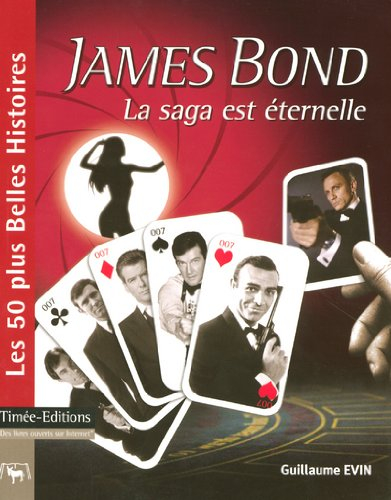 James Bond : la saga est éternelle : les 50 plus belles histoires