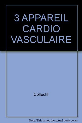 Cahiers de l'infirmière. Vol. 3. Appareil cardio-vasculaire