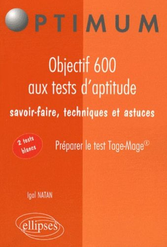 Objectif 600 aux tests d'aptitude : savoir-faire, techniques et astuces : préparer le test Tage-Mage