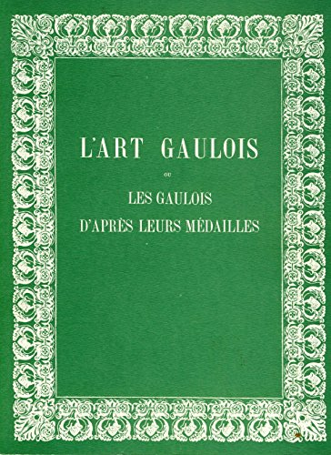 l'art gaulois ou les gaulois d'après leurs médailles
