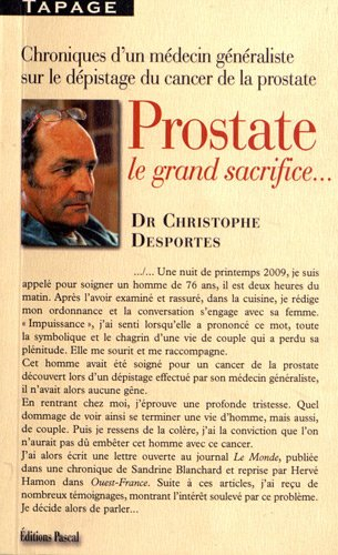 Prostate, le grand sacrifice... : chroniques d'un médecin généraliste sur le dépistage du cancer de 
