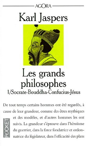 Les grands philosophes. Vol. 1. Ceux qui ont donné la mesure de l'humain : Socrate, Bouddha, Confuci