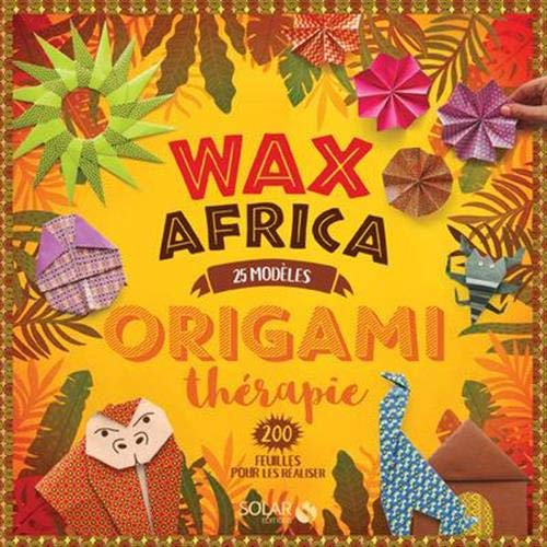 Wax Africa : origami thérapie : 25 modèles