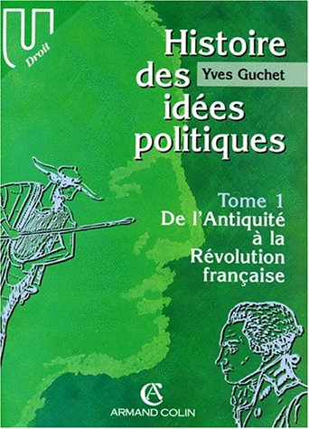 Histoire des idées politiques. Vol. 1. De l'Antiquité à la Révolution française
