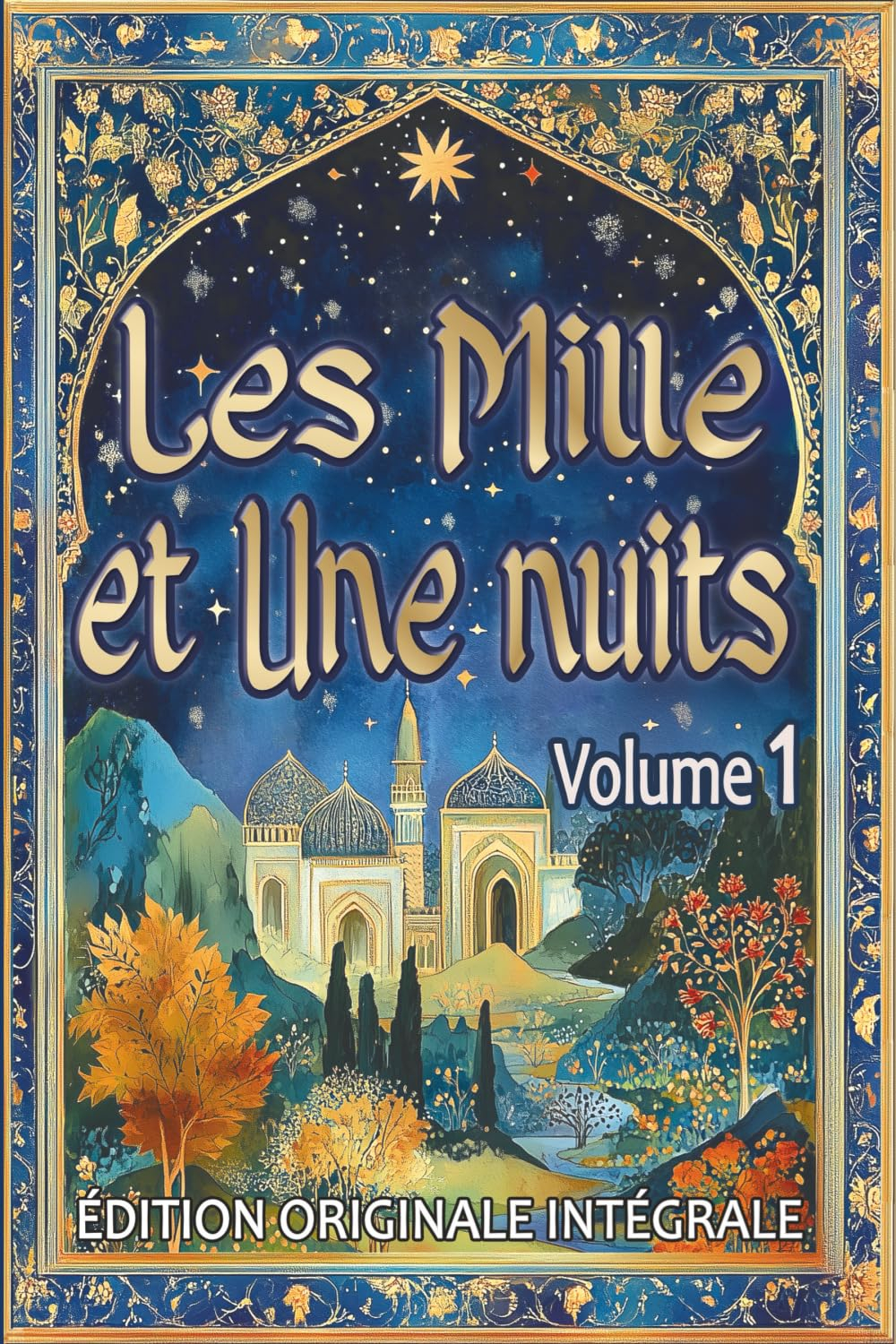 Les Mille et Une Nuits – Volume 1: Édition originale intégrale au format premium pour les élèves et 