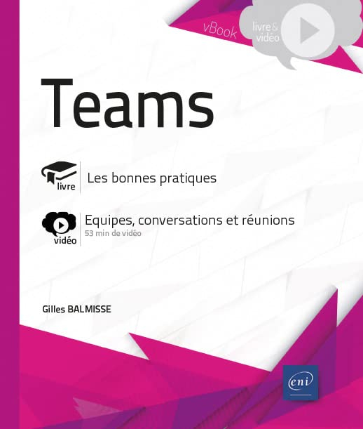Teams : les bonnes pratiques, équipes, conversations et réunions