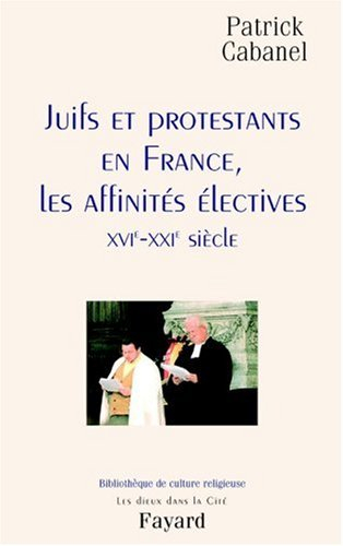 Juifs et protestants en France : les affinités électives