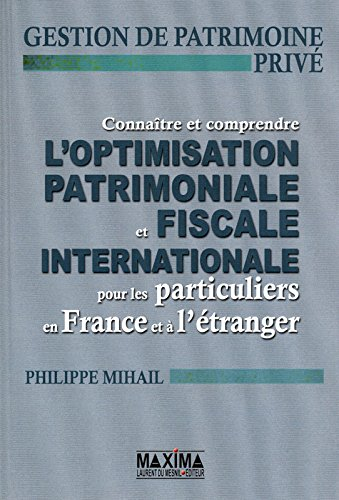 Gestion de patrimoine privé : connaître et comprendre l'optimisation patrimoniale et fiscale interna