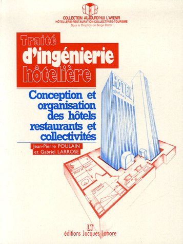 Traité d'ingénierie hôtelière : conception et organisation des hôtels, restaurants et collectivités