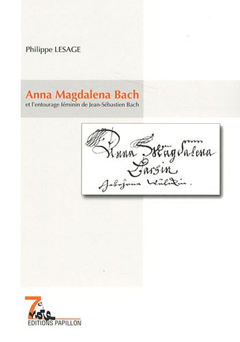 Anna Magdalena Bach : et l'entourage féminin de Jean-Sébastien Bach