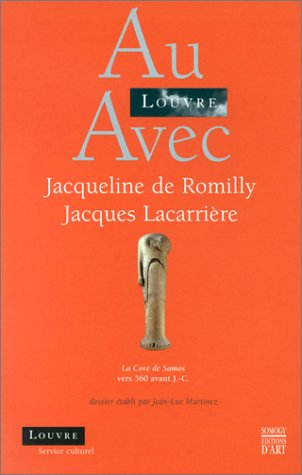 Au Louvre avec Jacqueline de Romilly et Jacques Lacarrière : la Korê de Samos, vers 500 avant J.-C.