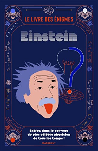 Le livre des énigmes Einstein : Entrez dans le cerveau du plus célèbre physicien de tous les temps !
