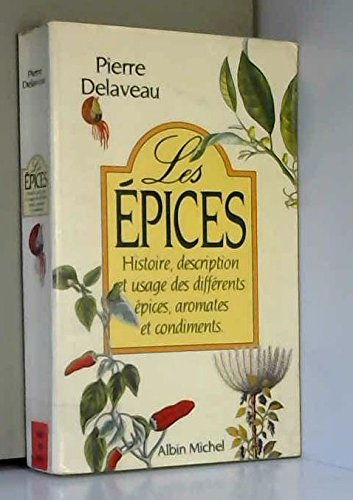 Les Epices : histoire, description et usages des différentes épices aromates et condiments