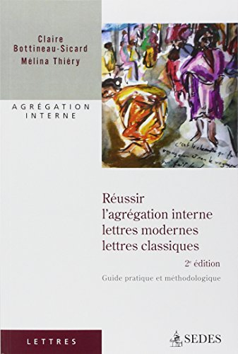 Réussir l'agrégation interne, lettres modernes, lettres classiques : guide pratique et méthodologiqu