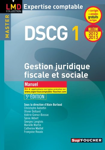 DSCG 1 gestion juridique, fiscale et sociale : manuel : millésime 2012-2013