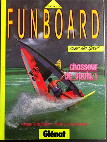 Funboard. Vol. 1. Chasseurs de spots