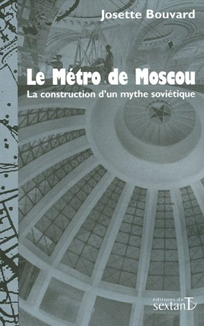 Le métro de Moscou : la construction d'un mythe soviétique