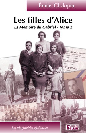 La mémoire du Gabriel. Vol. 2. Les filles d'Alice (1905-1950)