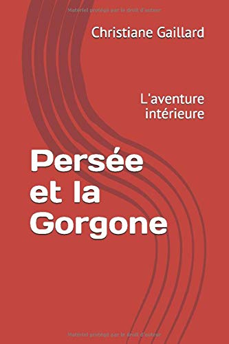 Persée et la Gorgone: L'aventure intérieure