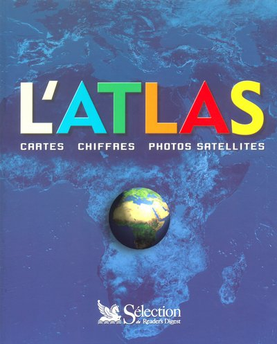 L'atlas : cartes, chiffres, photos satellites
