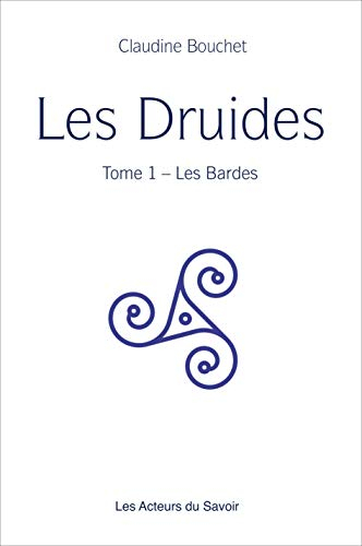 Les druides. Vol. 1. Les bardes