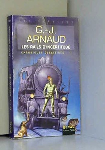 chroniques glaciaires, n, 1 : les rails d'incertitude