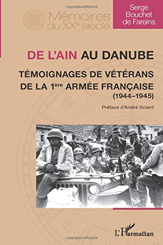 De l'Ain au Danube : témoignages de vétérans de la 1re armée française (1944-1945)