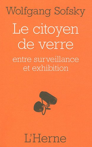 Le citoyen de verre : entre surveillance et exhibition