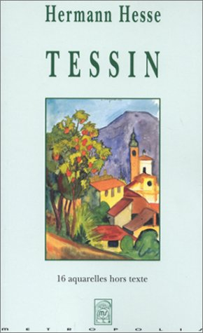 Tessin : textes de prose et poèmes, 16 aquarelles de l'auteur et 2 photos hors texte