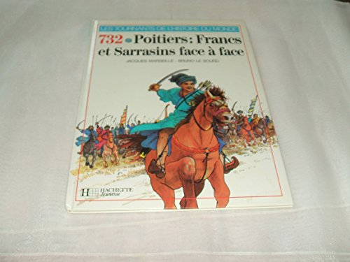 Francs et Sarrasins face à face : 732, la bataille de Poitiers