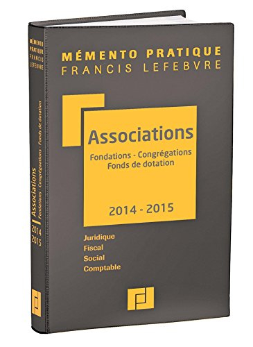 Associations, fondations, congrégations, fonds de dotation : juridique, fiscal, social, comptable : 