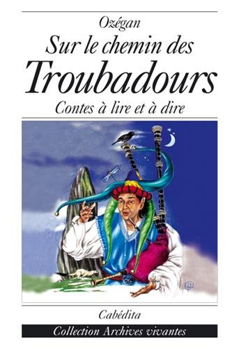 Sur le chemin des troubadours : contes à lire et à dire