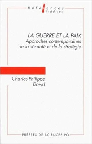 La guerre et la paix : approches contemporaines de la sécurité et de la stratégie