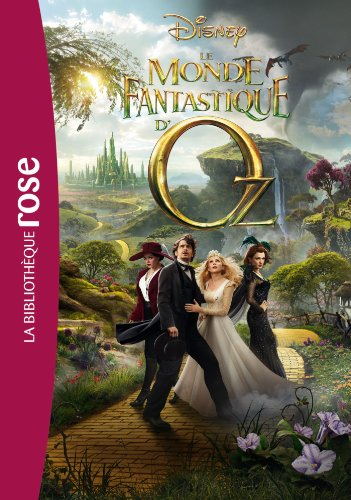 Le monde fantastique d'Oz : le roman du film