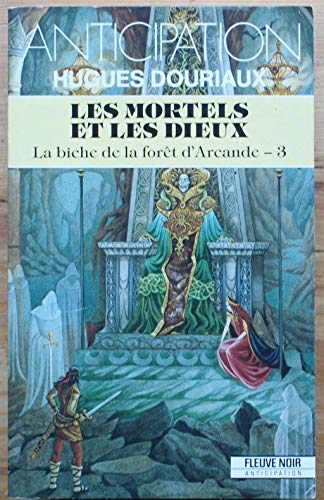 La Biche de la forêt d'Arcande. Vol. 3. Les Mortels et les dieux