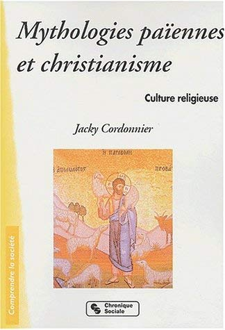 Culture religieuse. Vol. 2003. Mythologies païennes et christianisme