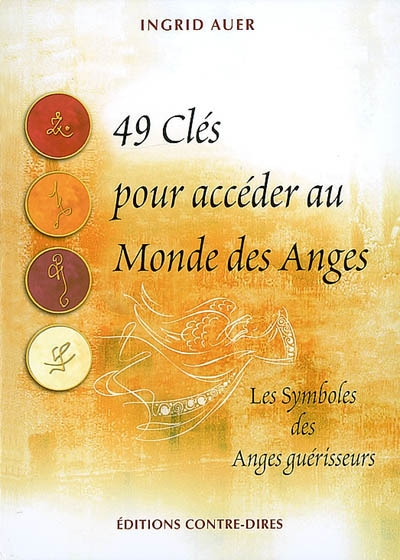 49 clés pour accéder au monde des anges : les symboles des anges guérisseurs