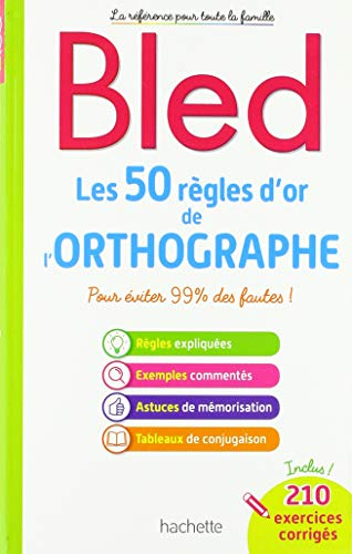 Les 50 règles d'or de l'orthographe : pour éviter 99 % des fautes