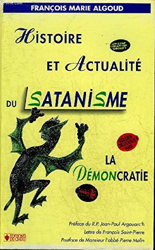 Histoire et actualité du satanisme : la démoncratie : l'antidote