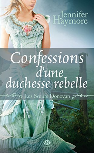 Les soeurs Donovan. Vol. 2. Confessions d'une duchesse rebelle