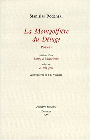 la montgolfiere du deluge. poèmes, précédés d'une lettre à l'astrologue, suivis de a cela près