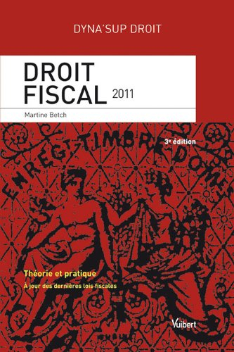 Droit fiscal 2011 : théorie et pratique : à jour des dernières lois fiscales