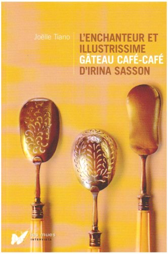 L'enchanteur et illustrissime gâteau café-café d'Irina Sasson