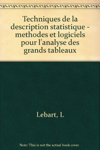 Techniques de la description statistique : méthodes et logiciels pour l'analyse des grands tableaux