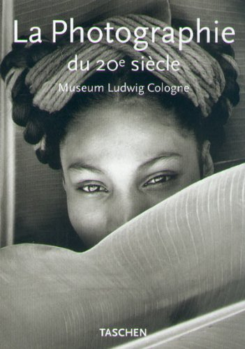 La photographie du XXe siècle : Museum Ludwig Cologne