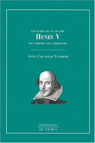 Henri V : les miroirs de l'héroïsme
