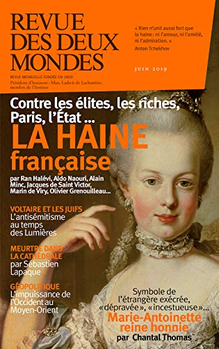 Revue des deux mondes, n° 6 (2019). La haine française : contre les élites, les riches, Paris, l'Eta