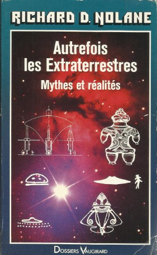 Autrefois les extraterrestres : mythes et réalités