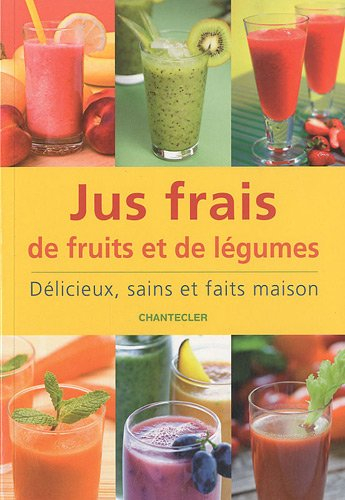 Jus frais de fruits et de légumes : délicieux, sains et faits maison