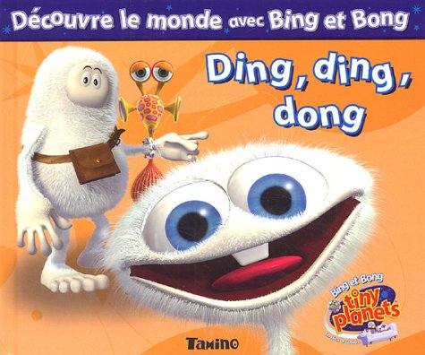 Les découvertes de Bing et Bong. Vol. 2004. Ding, ding, dong